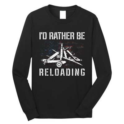 ID Rather Be Reloading Shooter Guns Ammo Long Sleeve Shirt