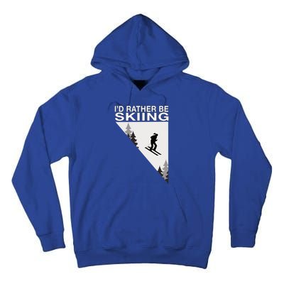 Id Rather Be Skiing Ski Gift Tall Hoodie