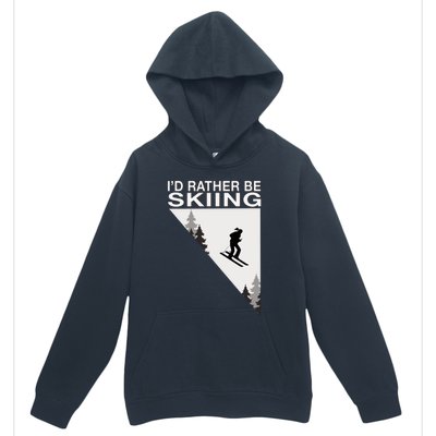 Id Rather Be Skiing Ski Gift Urban Pullover Hoodie