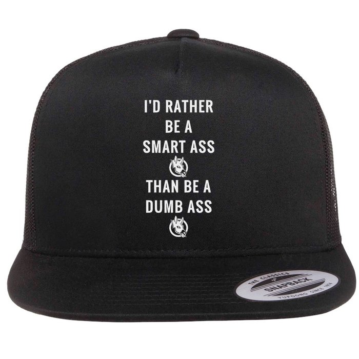 I'd Rather Be A Smart Ass Than A Dumb Ass Funny Flat Bill Trucker Hat