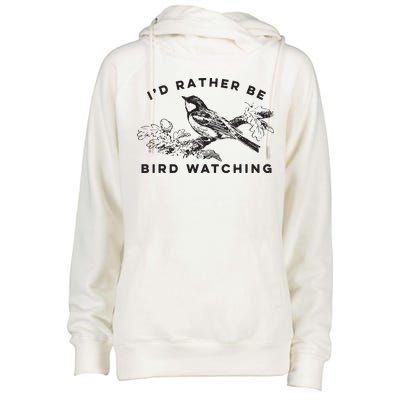 Id Rather Be Bird Watching Birding Nerd Gift Watcher Womens Funnel Neck Pullover Hood