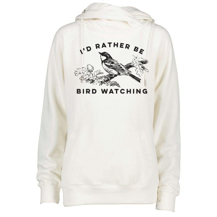 Id Rather Be Bird Watching Birding Nerd Gift Watcher Womens Funnel Neck Pullover Hood