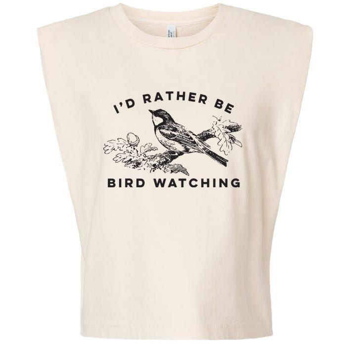 Id Rather Be Bird Watching Birding Nerd Gift Watcher Garment-Dyed Women's Muscle Tee