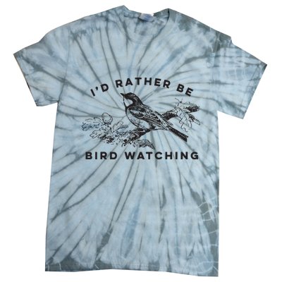 Id Rather Be Bird Watching Birding Nerd Gift Watcher Tie-Dye T-Shirt