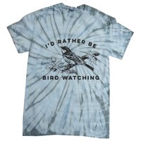 Id Rather Be Bird Watching Birding Nerd Gift Watcher Tie-Dye T-Shirt