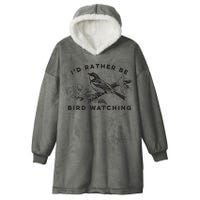 Id Rather Be Bird Watching Birding Nerd Gift Watcher Hooded Wearable Blanket