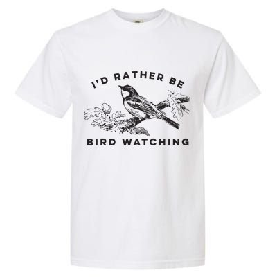 Id Rather Be Bird Watching Birding Nerd Gift Watcher Garment-Dyed Heavyweight T-Shirt