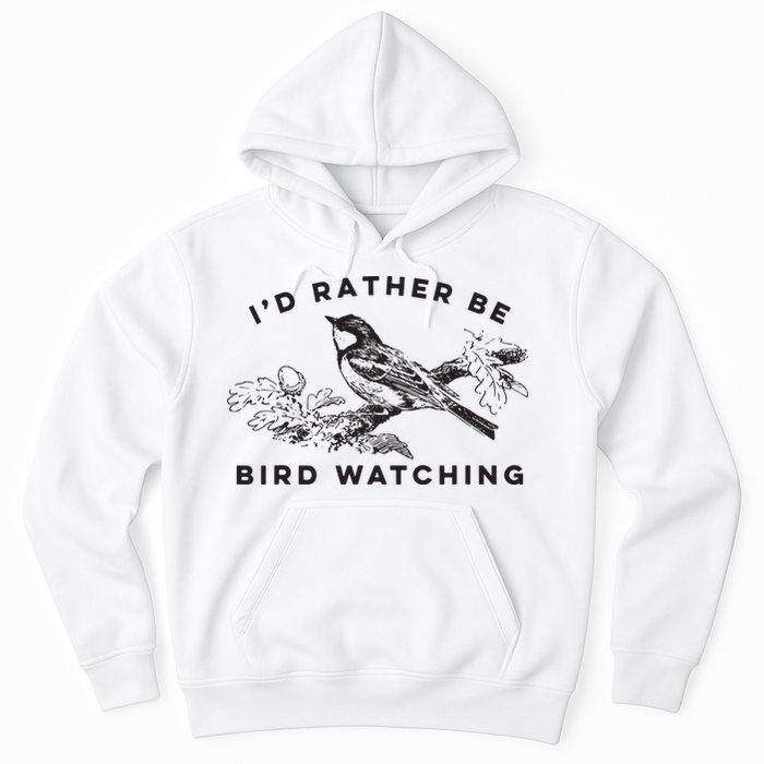 Id Rather Be Bird Watching Birding Nerd Gift Watcher Hoodie