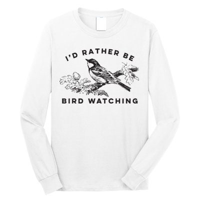 Id Rather Be Bird Watching Birding Nerd Gift Watcher Long Sleeve Shirt