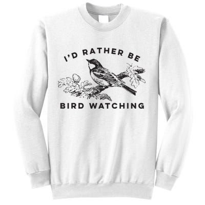 Id Rather Be Bird Watching Birding Nerd Gift Watcher Sweatshirt