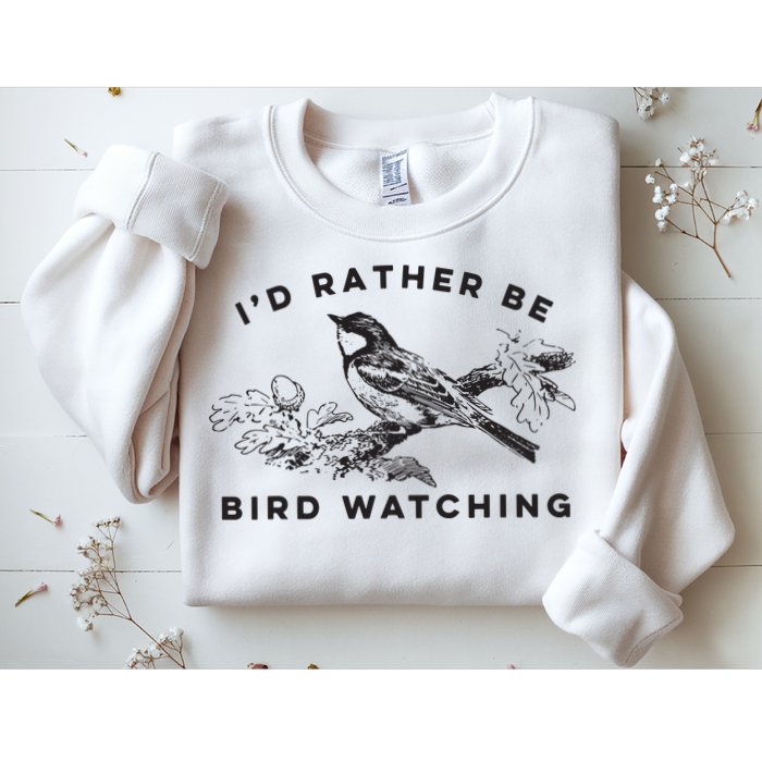 Id Rather Be Bird Watching Birding Nerd Gift Watcher Sweatshirt