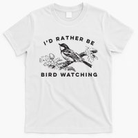 Id Rather Be Bird Watching Birding Nerd Gift Watcher T-Shirt