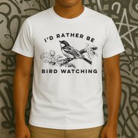 Id Rather Be Bird Watching Birding Nerd Gift Watcher T-Shirt