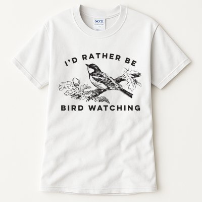 Id Rather Be Bird Watching Birding Nerd Gift Watcher Tall T-Shirt