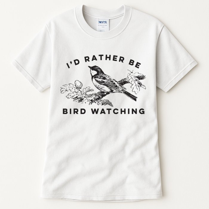 Id Rather Be Bird Watching Birding Nerd Gift Watcher Tall T-Shirt