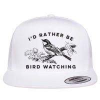 Id Rather Be Bird Watching Birding Nerd Gift Watcher Flatbill Hat