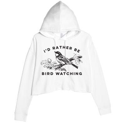 Id Rather Be Bird Watching Birding Nerd Gift Watcher Crop Fleece Hoodie