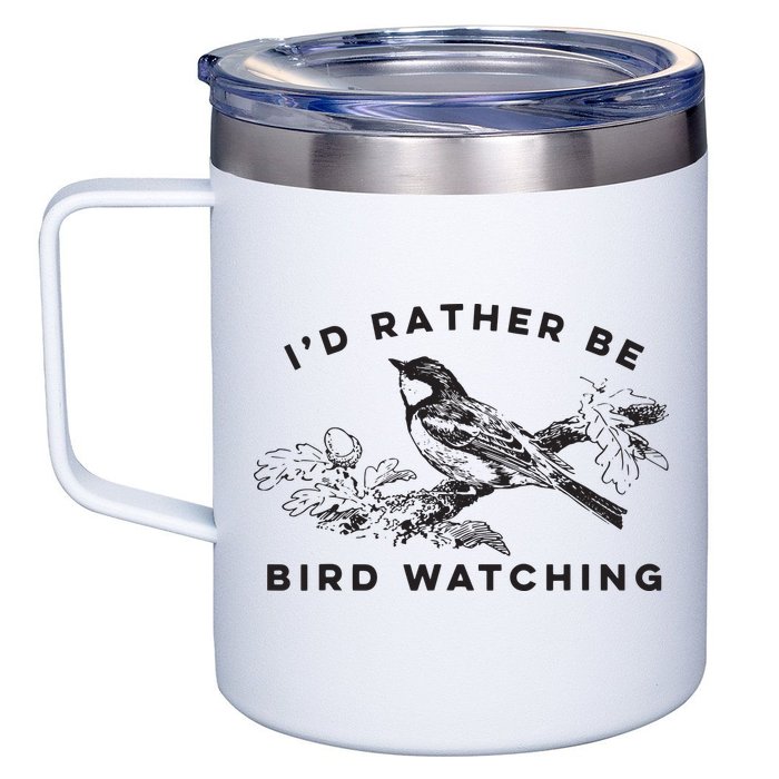Id Rather Be Bird Watching Birding Nerd Gift Watcher 12oz Stainless Steel Coffee Mug