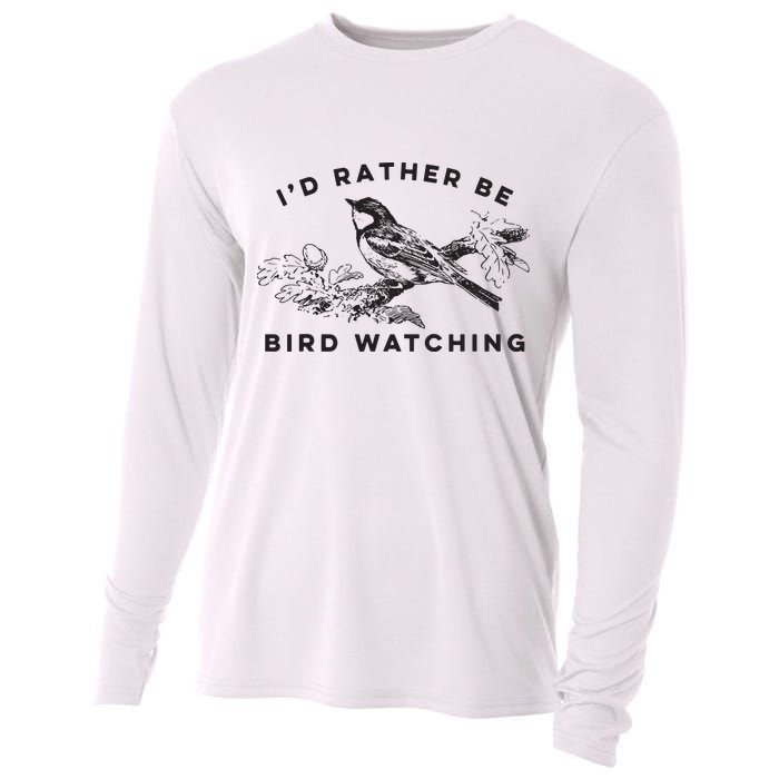 Id Rather Be Bird Watching Birding Nerd Gift Watcher Cooling Performance Long Sleeve Crew