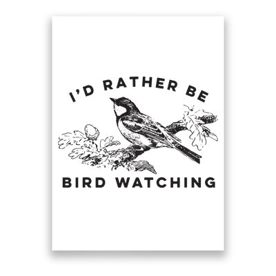 Id Rather Be Bird Watching Birding Nerd Gift Watcher Poster