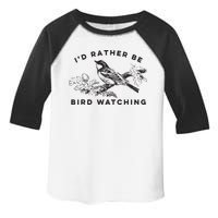 Id Rather Be Bird Watching Birding Nerd Gift Watcher Toddler Fine Jersey T-Shirt