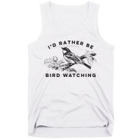 Id Rather Be Bird Watching Birding Nerd Gift Watcher Tank Top