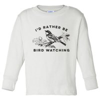 Id Rather Be Bird Watching Birding Nerd Gift Watcher Toddler Long Sleeve Shirt