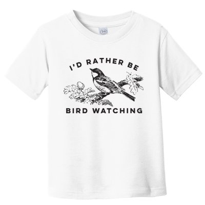 Id Rather Be Bird Watching Birding Nerd Gift Watcher Toddler T-Shirt