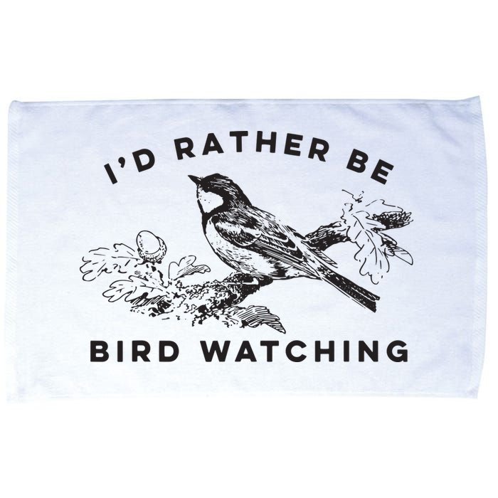 Id Rather Be Bird Watching Birding Nerd Gift Watcher Microfiber Hand Towel