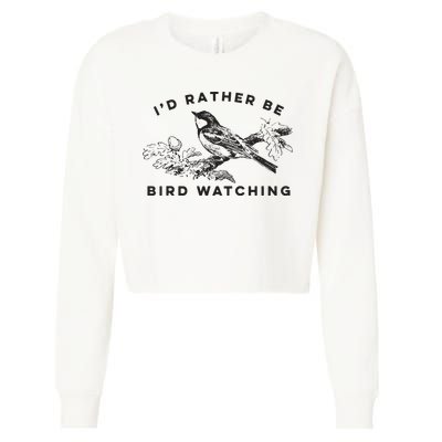Id Rather Be Bird Watching Birding Nerd Gift Watcher Cropped Pullover Crew
