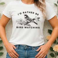 Id Rather Be Bird Watching Birding Nerd Gift Watcher Womens T-Shirt