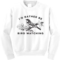 Id Rather Be Bird Watching Birding Nerd Gift Watcher Kids Sweatshirt