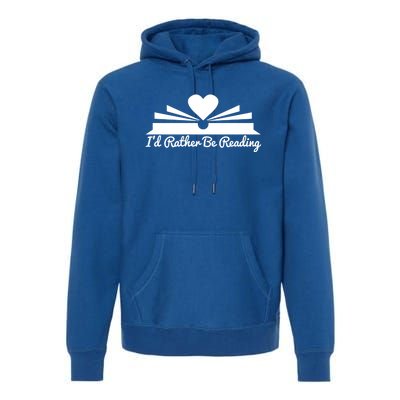 Id Rather Be Reading Cute Bookworm Graphic Meaningful Gift Premium Hoodie