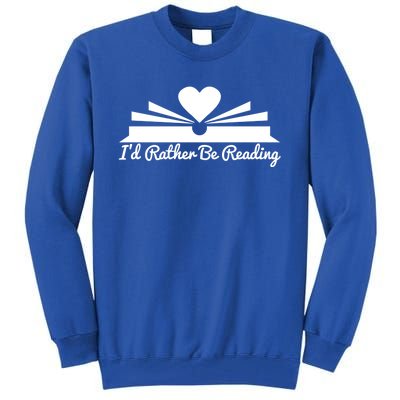 Id Rather Be Reading Cute Bookworm Graphic Meaningful Gift Tall Sweatshirt