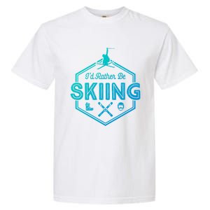 Id Rather Be Skiing Winter Snow Ski Lover Cool Gift Garment-Dyed Heavyweight T-Shirt