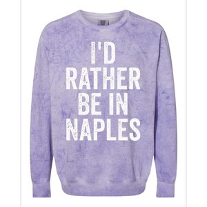 I’d Rather Be In Naples Florida Beach Ocean Vacation Colorblast Crewneck Sweatshirt