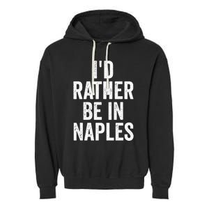 I’d Rather Be In Naples Florida Beach Ocean Vacation Garment-Dyed Fleece Hoodie