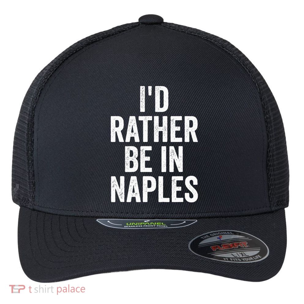 I’d Rather Be In Naples Florida Beach Ocean Vacation Flexfit Unipanel Trucker Cap