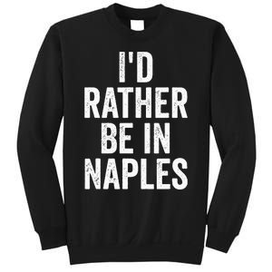 I’d Rather Be In Naples Florida Beach Ocean Vacation Sweatshirt