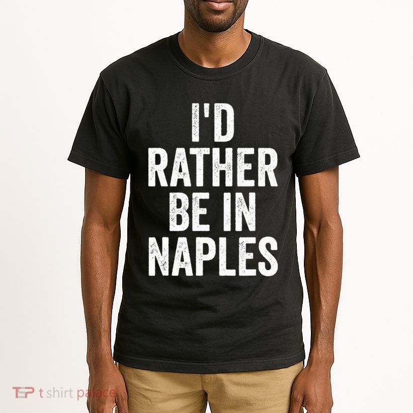 I’d Rather Be In Naples Florida Beach Ocean Vacation Tall T-Shirt