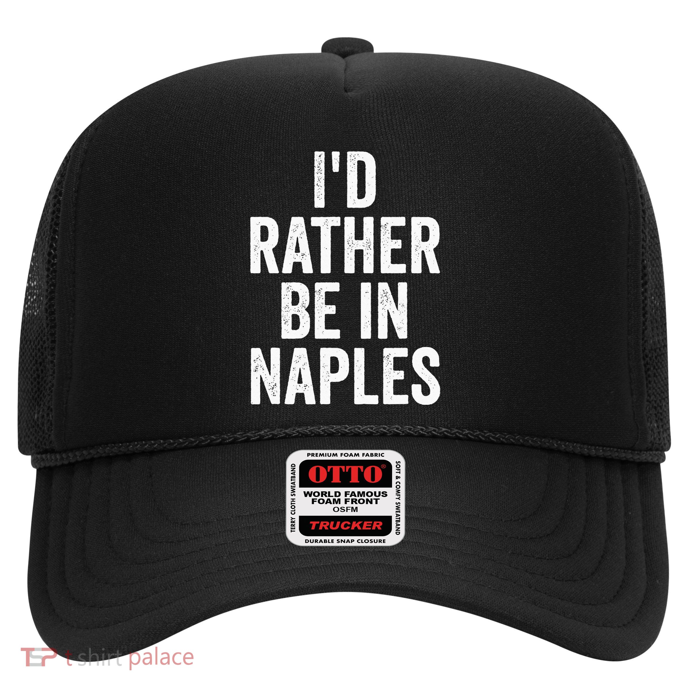 I’d Rather Be In Naples Florida Beach Ocean Vacation Trucker Hat