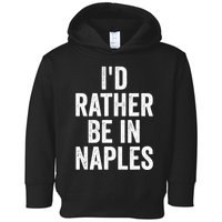 I’d Rather Be In Naples Florida Beach Ocean Vacation Toddler Hoodie