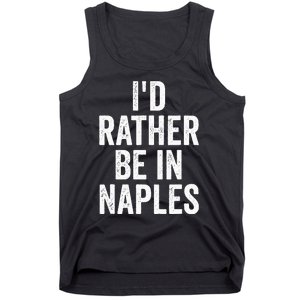 I’d Rather Be In Naples Florida Beach Ocean Vacation Tank Top