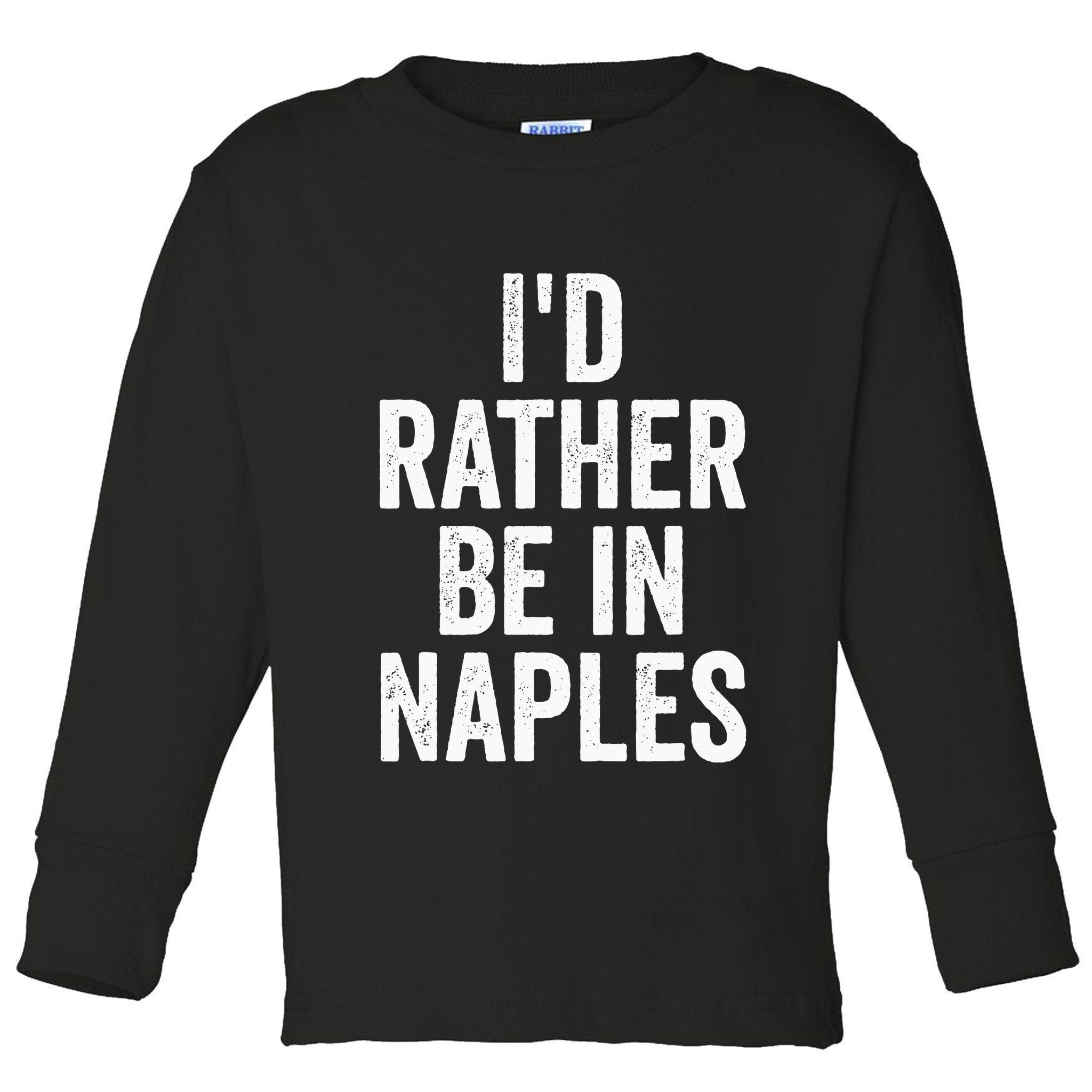 I’d Rather Be In Naples Florida Beach Ocean Vacation Toddler Long Sleeve Shirt