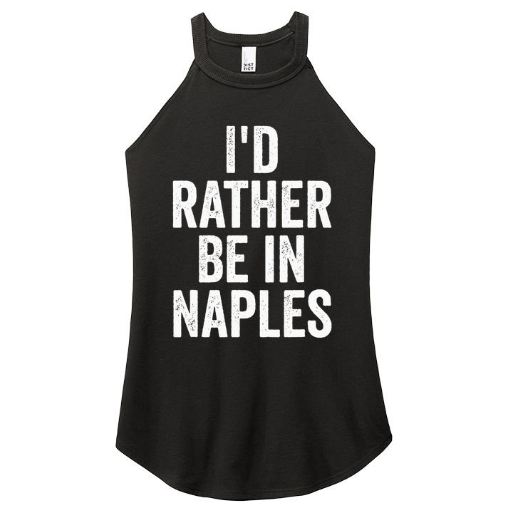 I’d Rather Be In Naples Florida Beach Ocean Vacation Women's Perfect Tri Rocker Tank
