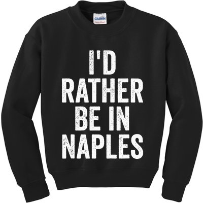 I’d Rather Be In Naples Florida Beach Ocean Vacation Kids Sweatshirt