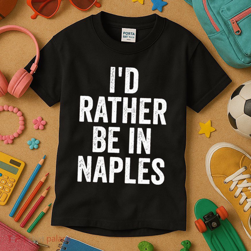 I’d Rather Be In Naples Florida Beach Ocean Vacation Kids T-Shirt
