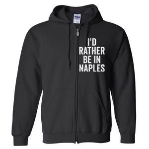 I’d Rather Be In Naples Florida Beach Ocean Vacation Full Zip Hoodie