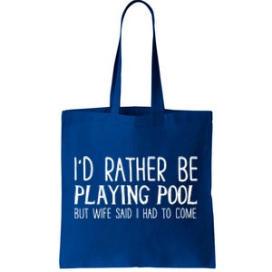 I'd Rather Be Playing Pool But My Wife Said I Had To Come Gift Tote Bag