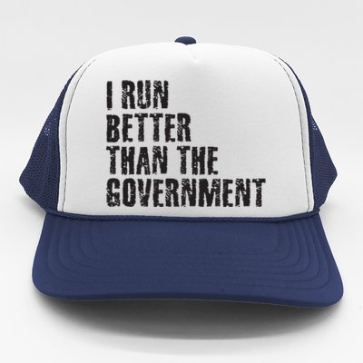 I RUN BETTER THAN THE GOVERNMENT Funny Runner Gift Trucker Hat